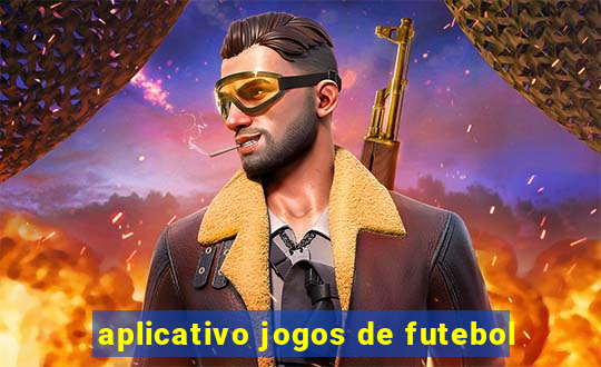 aplicativo jogos de futebol